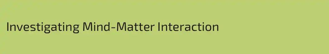 Investigating Mind-Matter Interaction
